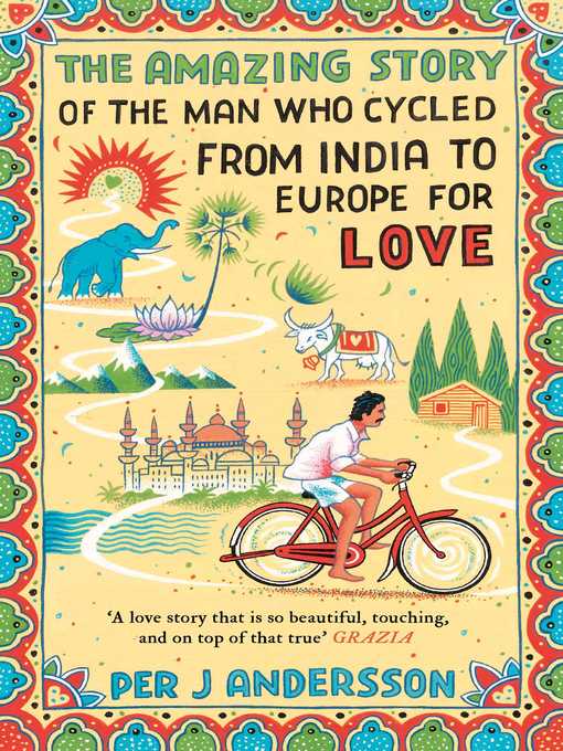 Title details for Amazing Story of the Man Who Cycled from India to Europe for Love by Per J Andersson - Available